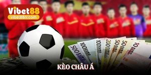 Kèo Châu Á - Bí Kíp Bắt Kèo Chuẩn Dễ Dàng Mỗi Ngày Tại Vibet88