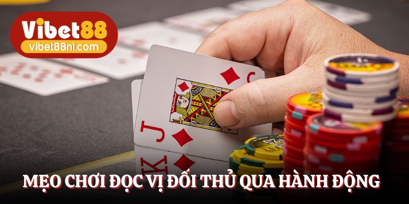 Mẹo chơi đọc vị đối thủ qua hành động