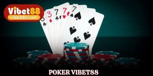 Poker Vibet88 - Địa Chỉ Chơi Đỉnh Cao Chiến Thắng Mê Hoặc