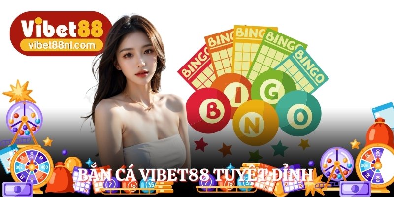 Bắn cá giải trí tại nền tảng Vibet88